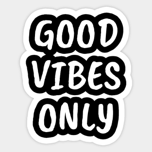 Good vibes only Sticker